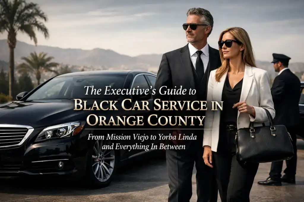 The Executive's Guide to Black Car Service in Orange County: From Mission Viejo to Yorba Linda and Everything In Between 19 Premium black car chauffeur service in Orange County for executives and special occasions.